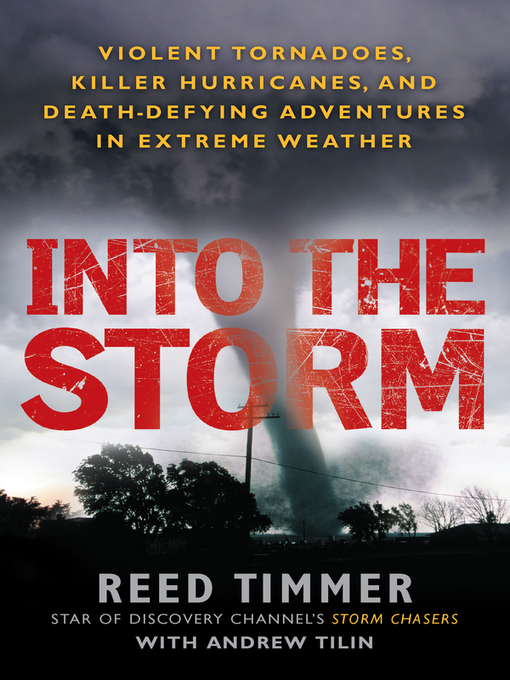 Title details for Into the Storm by Reed Timmer - Available